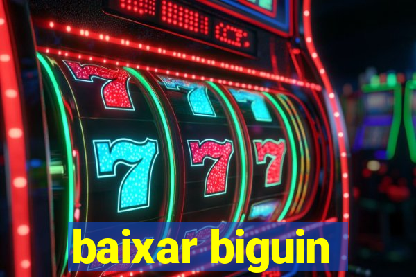 baixar biguin